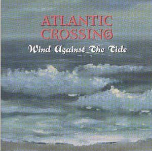 Atlantic Crossing CD: Wind Against the Tide