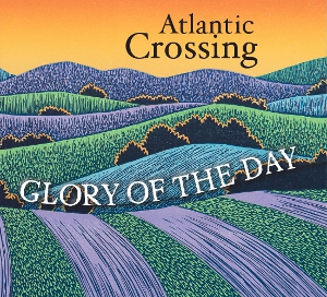 Atlantic Crossing CD: Glory of the Day
